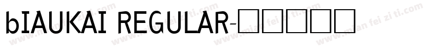 bIAUKAI REGULAR字体转换